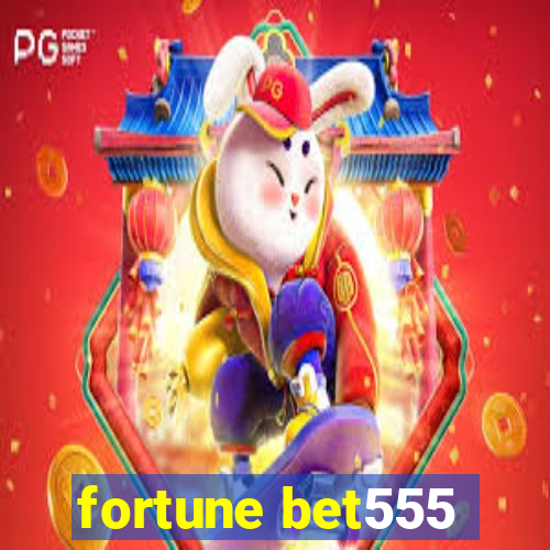 fortune bet555